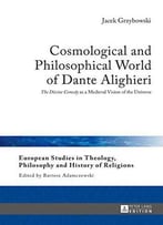 Cosmological And Philosophical World Of Dante Alighieri: «The Divine Comedy» As A Medieval Vision Of The Universe