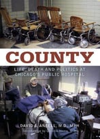 County: Life, Death And Politics At Chicago's Public Hospital