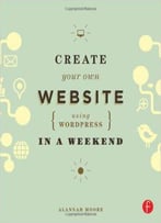 Create Your Own Website Using Wordpress In A Weekend