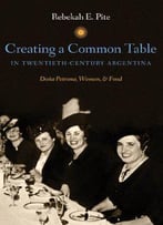 Creating A Common Table In Twentieth-Century Argentina: Doña Petrona, Women, And Food