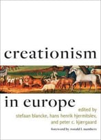 Creationism In Europe (Medicine, Science, And Religion In Historical Context)
