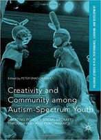 Creativity And Community Among Autism-Spectrum Youth: Creating Positive Social Updrafts Through Play And Performance