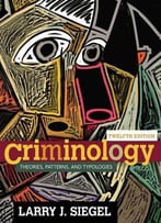 Criminology: Theories, Patterns, And Typologies, 12 Edition