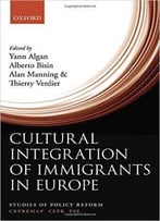 Cultural Integration Of Immigrants In Europe (Studies Of Policy Reform)