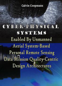 Cyber-physical Systems Enabled By Unmanned Aerial System-based Personal Remote Sensing By Calvin Coopmans