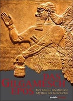 Das Gilgamesch-Epos: Der Älteste Überlieferte Mythos Der Geschichte