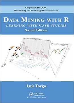 Data Mining With R: Learning With Case Studies, Second Edition