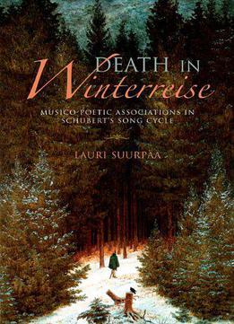 Death In Winterreise: Musico-poetic Associations In Schubert's Song Cycle (musical Meaning And Interpretation)