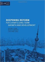 Deepening Reform For China?S Long-Term Growth And Development (China Update Series)