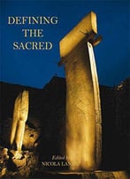 Defining The Sacred: Approaches To The Archaeology Of Religion In The Near East