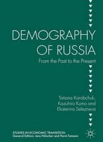 Demography Of Russia: From The Past To The Present (Studies In Economic Transition)