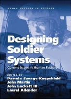 Designing Soldier Systems: Current Issues In Human Factors