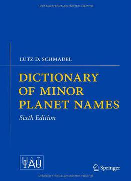 Dictionary Of Minor Planet Names, 6th Edition