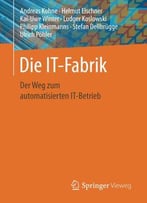 Die It-Fabrik: Der Weg Zum Automatisierten It-Betrieb
