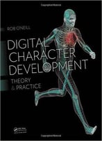 Digital Character Development: Theory And Practice, Second Edition