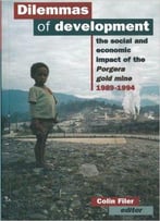Dilemmas Of Development: The Social And Economic Impact Of The Porgera Gold Mine