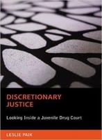 Discretionary Justice: Looking Inside A Juvenile Drug Court