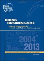 Doing Business 2013: Smarter Regulations For Small And Medium-Size Enterprises