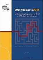 Doing Business 2014: Understanding Regulations For Small And Medium-Size Enterprises