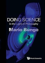 Doing Science:In The Light Of Philosophy