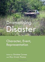Dramatising Disaster: Character, Event, Representation