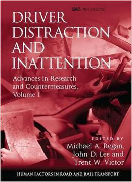 Driver Distraction And Inattention: Advances In Research And Countermeasures, Volume 1