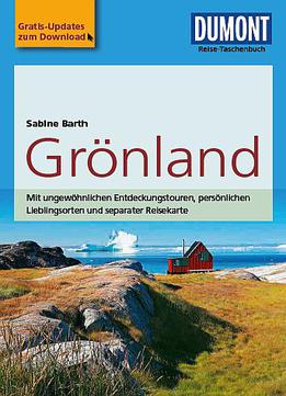 Dumont Reise-taschenbuch Reiseführer Grönland, 4. Auflage