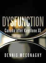 Dysfunction: Canada After Keystone Xl