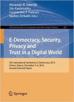 E-Democracy, Security, Privacy And Trust In A Digital World