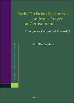 Early Christian Discourses On Jesus Prayer At Gethsemane