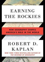 Earning The Rockies: How Geography Shapes America's Role In The World