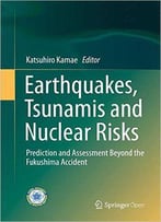Earthquakes, Tsunamis And Nuclear Risks: Prediction And Assessment Beyond The Fukushima Accident
