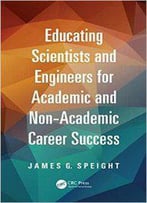 Educating Scientists And Engineers For Academic And Non-Academic Career Success