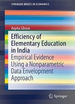 Efficiency Of Elementary Education In India: Empirical Evidence Using A Nonparametric Data Envelopment Approach