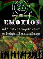 Emotion And Attention Recognition Based On Biological Signals And Images Ed. By Seyyed Abed Hosseini