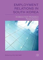 Employment Relations In South Korea: Evidence From Workplace Panel Surveys