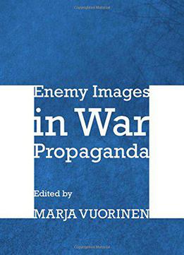 Enemy Images In War Propaganda