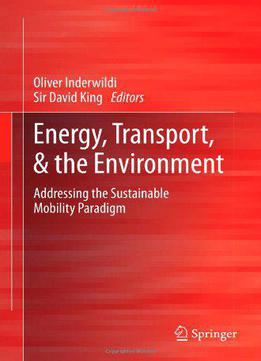 Energy, Transport, & The Environment: Addressing The Sustainable Mobility Paradigm