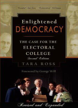 Enlightened Democracy: The Case For The Electoral College
