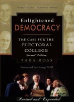 Enlightened Democracy: The Case For The Electoral College