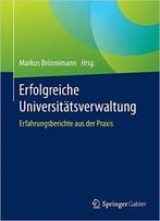 Erfolgreiche Universitätsverwaltung: Erfahrungsberichte Aus Der Praxis