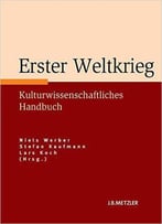 Erster Weltkrieg: Kulturwissenschaftliches Handbuch