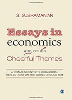 Essays In Economics And Other Cheerful Themes: A Dismal Scientist’S Occasional Reflections On The World Around Him