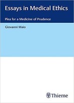Essays In Medical Ethics: Plea For A Medicine Of Prudence