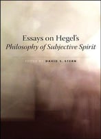 Essays On Hegel's Philosophy Of Subjective Spirit