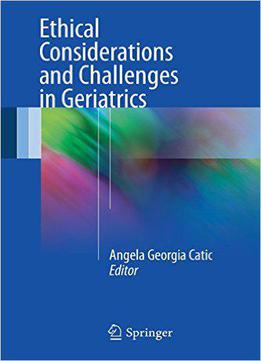 Ethical Considerations And Challenges In Geriatrics