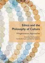 Ethics And The Philosophy Of Culture: Wittgensteinian Approaches