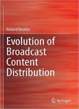 Evolution Of Broadcast Content Distribution