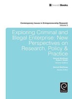 Exploring Criminal And Illegal Enterprise: New Perspectives On Research, Policy And Practice