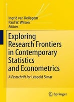 Exploring Research Frontiers In Contemporary Statistics And Econometrics: A Festschrift For Léopold Simar